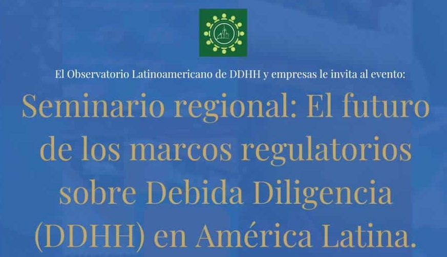 Seminario regional: El futuro de los marcos regulatorios sobre debida diligencia en América Latina