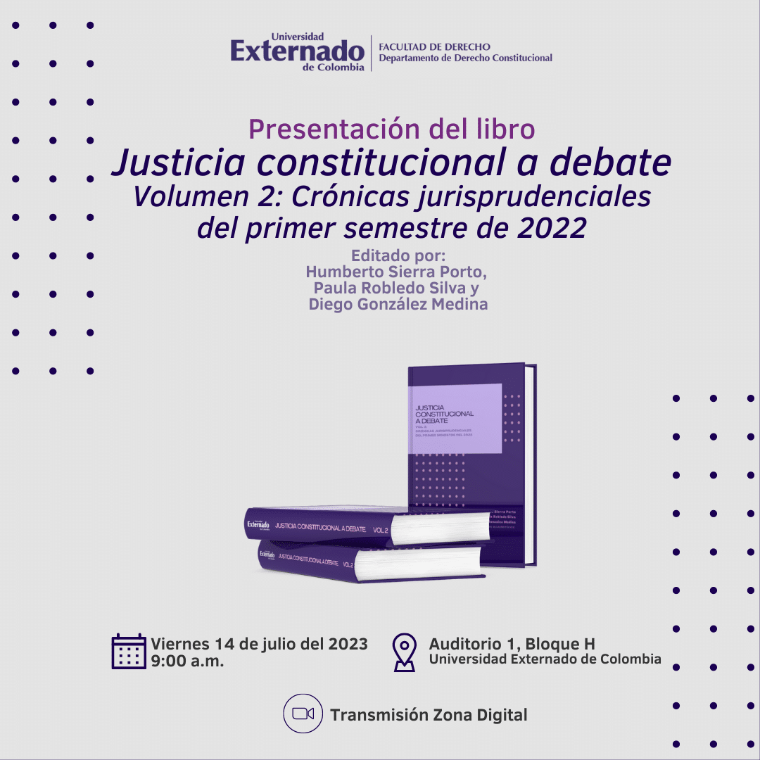 Presentación del libro “Justicia Constitucional a debate” Volumen 2: Crónicas jurisprudenciales del primer semestre del 2022